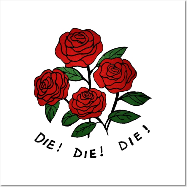 Die Die Die Flower Rose Fan Art Wall Art by Catherinebey